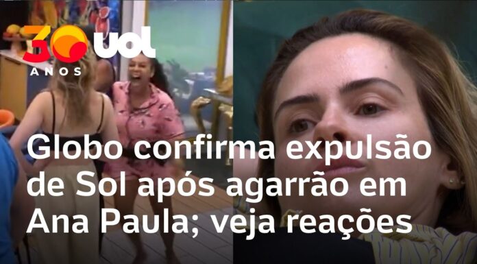 Veja Vídeo – BBB 26: Globo confirma expulsão de Sol após treta com Ana Paula; veja reação da casa