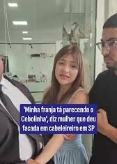 Veja Vídeo – “Minha franja tá parecendo o Cebolinha”, diz mulher que deu facada em cabeleireiro em SP